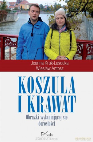 Koszula i krawat - Jolanta Kruk-Lasocka, Wiesław Antosz [KSIĄŻKA]