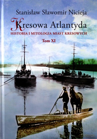 Kresowa Atlantyda (Tom 11) - Stanisław Sławomir Nicieja [KSIĄŻKA]