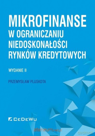 Mikrofinanse w ograniczaniu niedoskonałości - Przemysław Pluskota [KSIĄŻKA]