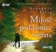 Miłość pod koniec świata - Grzegorz Filip [AUDIOBOOK]