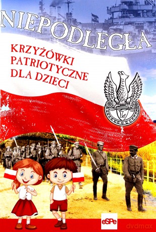Niepodległa. Krzyżówki patriotyczne dla dzieci [KSIĄŻKA]