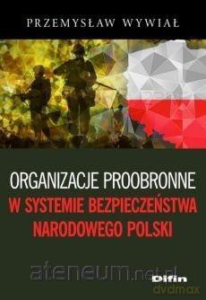 Organizacje proobronne w systemie bezpieczeństwa - Przemysław Wywiał [KSIĄŻKA]