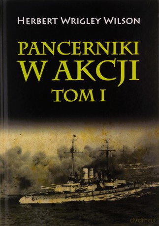 Pancerniki w akcji (Tom 1) - Herbert Wrigley Wilson [KSIĄŻKA]