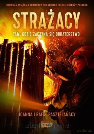 Strażacy - Rafał Pasztelański, Joanna Pasztelańska [KSIĄŻKA]