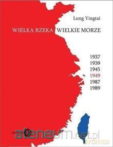 Wielka rzeka wielkie morze - Lung Yingtai [KSIĄŻKA]