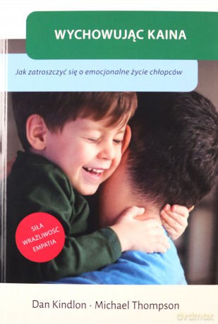 Wychowując Kaina - Dan Kindlon, Michael Thompson [KSIĄŻKA]