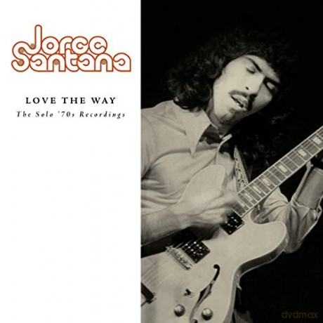 Jorge Santana: Love The Way: The Solo '70s Recordings [CD]