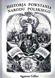Historia powstania narodu polskiego - Agaton Giller [KSIĄŻKA]