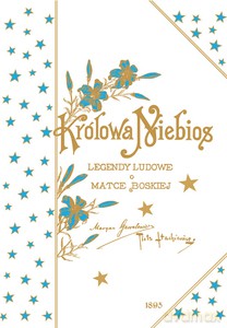 Królowa niebios. Legendy ludowe o Matce Boskiej. - Maryan Gawalewicz, Piotr Stachiewicz [KSIĄŻKA]