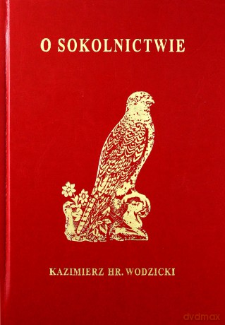 O Sokolnictwie i ptakach myśliwskich - Kazimierz Wodzicki [KSIĄŻKA]