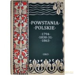 Powstania Polskie. Dzieje Powstania Styczniowego 1863-1864 - August Sokołowski [KSIĄŻKA]