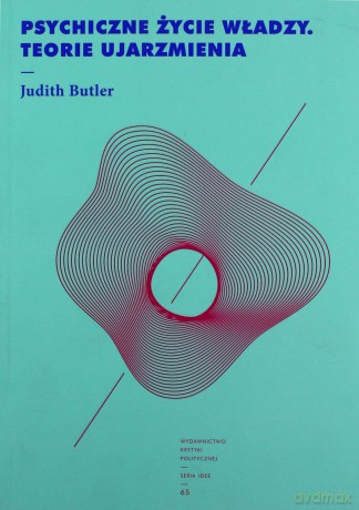 Psychiczne życie władzy. Teorie ujarzmienia - Judith Butler [KSIĄŻKA]