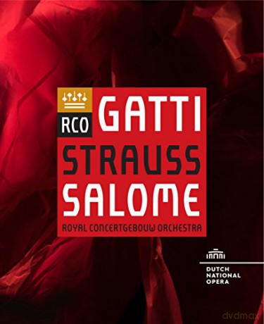 Royal Concertgebouw Orchestra & Gatti & Ryan & Soffel & Bystrom & Nikitin & Sonn & Hipp & Van Hove: Rco Live | Richard Strauss: Salome [Blu-Ray]