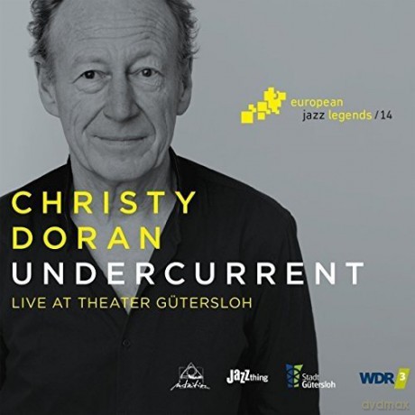 Christy Doran: Undercurrent. Live At Theater Gutersloh - European Jazz Legends vol. 14 (digipack) [CD]