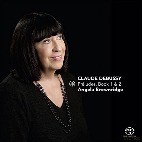 Angela Brownridge: Claude Debussy: Préludes, Book 1 & 2 [SACD]