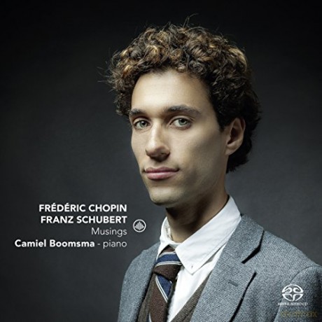 Camiel Boomsma: Frédéric Chopin, Franz Schubert - Musings [SACD]