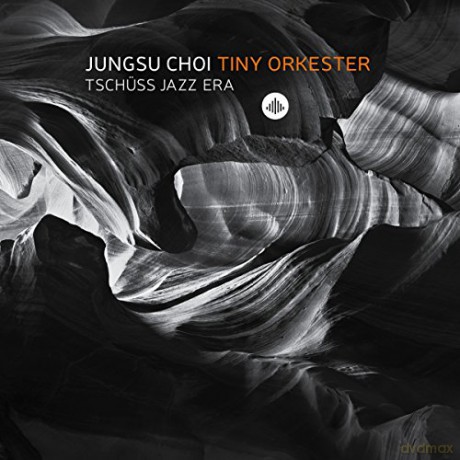 Jungsu Choi Tiny Orkester: Tschüss Jazz Era [CD]