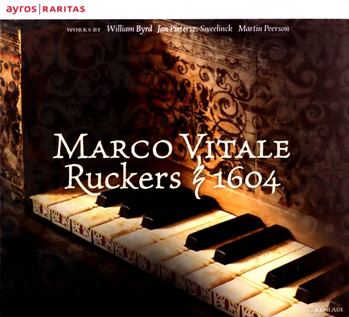 Marco Vitale: William Byrd, Jan Pieterszoon Sweelinck, Martin Peerson: Ruckers-Cembalo 1604 (digipack) [CD]
