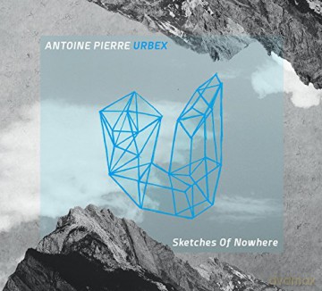 Antoine Pierre Urbex: Sketches of Nowhere (digipack) [CD]