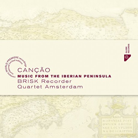 Brisk Recorder Quartet Amsterdam: Cançâo - Music From the Iberian Peninsula (digipack) [CD]