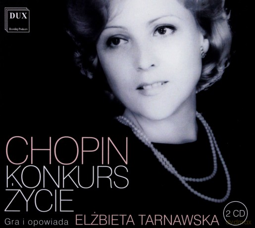 Elżbieta Tarnawska: Chopin, Konkurs, Życie [CD]