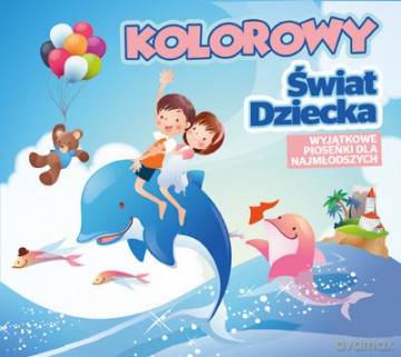 Kolorowy Świat Dziecka - Wyjątkowe Piosenki Dla Najmłodszych [CD]
