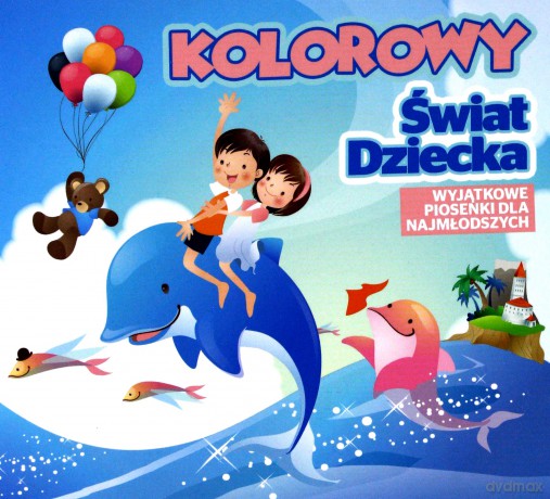 Kolorowy Świat Dziecka - Wyjątkowe Piosenki Dla Najmłodszych [CD]
