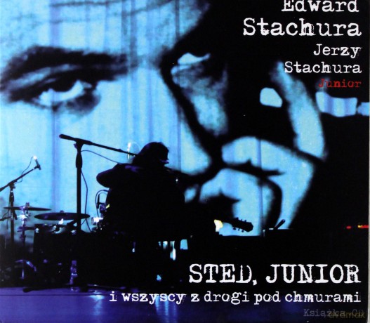 Edward Jerzy Stachura: Sted, Junior i Wszyscy z Drogi Pod Chmurami [CD]