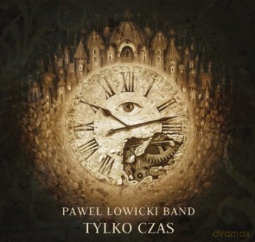 Paweł Łowicki: Tylko Czas [CD]
