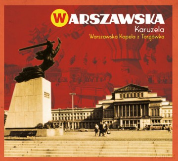 Warszawska Kapela z Targówka: Warszawska Karuzela [CD]