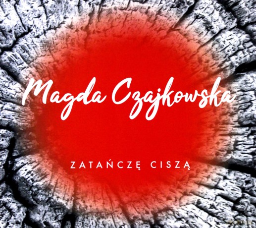 Magda Czajkowska: Zatańczę Ciszę [CD]