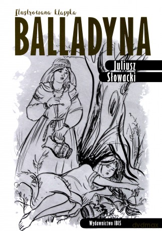 Balladyna. Ilustrowana klasyka - Juliusz Słowacki [KSIĄŻKA]