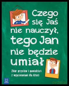 Czego Jaś się nie nauczy, tego Jan nie będzie umiał. Zbiór przysłów i powiedzeń z wyjaśnieniami dla dzieci - Bogusław Michalec, Marek Mikołajewicz [KSIĄŻKA]