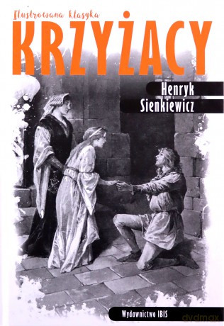 Krzyżacy. Ilustrowana klasyka - Henryk Sienkiewicz [KSIĄŻKA]