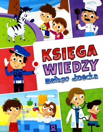 Księga wiedzy małego dziecka - Anna Podgórska [KSIĄŻKA]