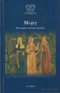 Mojry. Początek-trwanie-koniec - Maria Cieśla-Korytowska, Magdalena Siwiec [KSIĄŻKA]