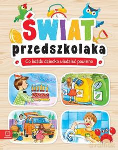Świat przedszkolaka. Co dziecko wiedzieć powinno - Agnieszka Bator [KSIĄŻKA]