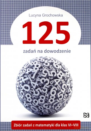 125 zadań na dowodzenie - Lucyna Grochowska [KSIĄŻKA]