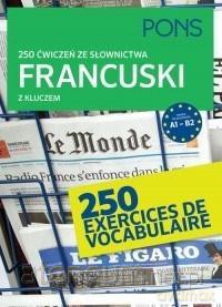 250 ćwiczeń ze słownictwa z kluczem. Francuski [KSIĄŻKA]