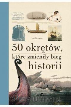 50 okrętów które zmieniły bieg historii - Graham Ian [KSIĄŻKA]