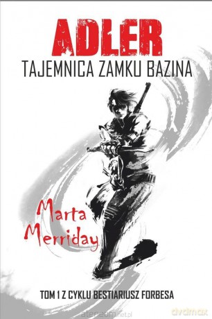 Adler. Tajemnica Zamku Bazina - Marta Merriday [KSIĄŻKA]