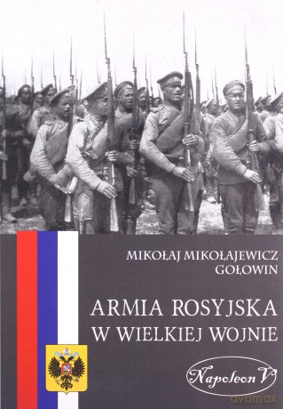Armia Rosyjska w Wielkiej Wojnie - Mikołaj M. Gołowin [KSIĄŻKA]