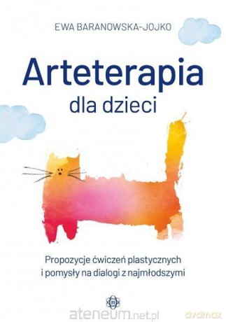 Arteterapia dla dzieci - Ewa Baranowska-Jojko [KSIĄŻKA]