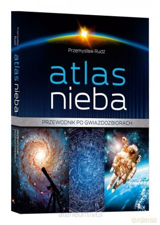 Atlas nieba. Przewodnik po gwiazdozbiorach - Przemysław Rudź [KSIĄŻKA]