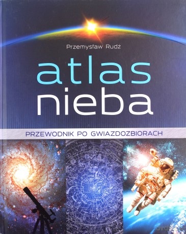 Atlas nieba. Przewodnik po gwiazdozbiorach - Przemysław Rudź [KSIĄŻKA]