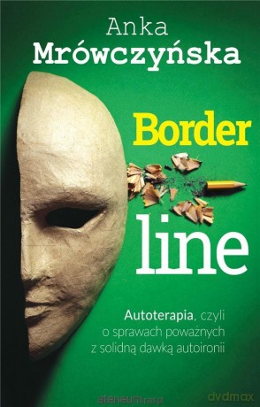 Borderline. Autoterapia, czyli o sprawach - Anka Mrówczyńska [KSIĄŻKA]