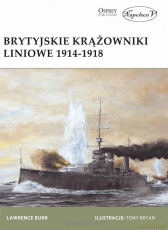 Brytyjskie krążowniki liniowe 1914-1918 - Lewerence Burr [KSIĄŻKA]
