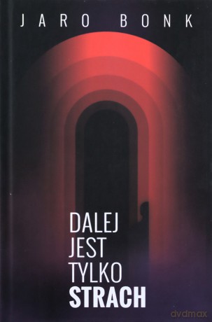 Dalej jest tylko strach - Jaro Bonk [KSIĄŻKA]