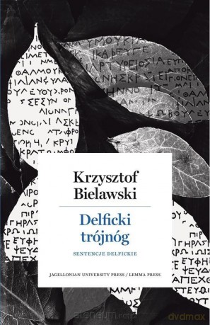 Delficki trójnóg. Sentencje delfickie - Krzysztof Bielawski [KSIĄŻKA]