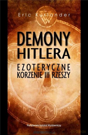 Demony Hitlera: Ezoteryczne korzenie III Rzeszy - Eric Kurlander [KSIĄŻKA]